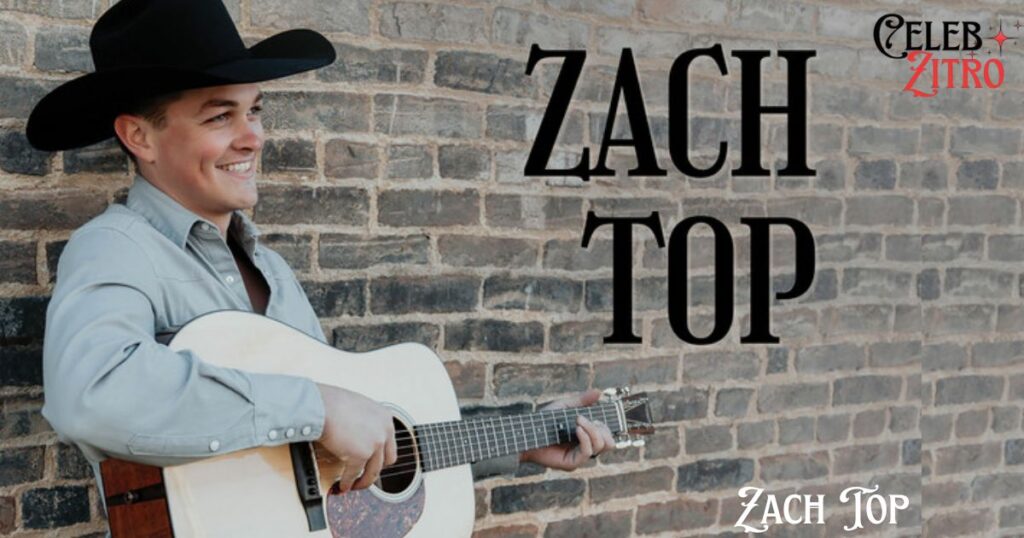Zach Top Age & Height